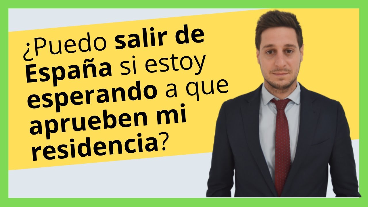 ¿Puedo salir de España si estoy en proceso de residencia? ¿Puedo salir de España si estoy en proceso de residencia?